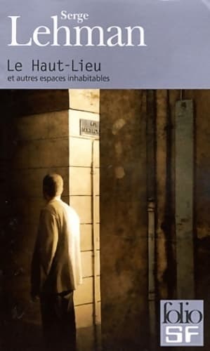 Le haut-lieu et autres espaces inhabitables - Serge Lehman