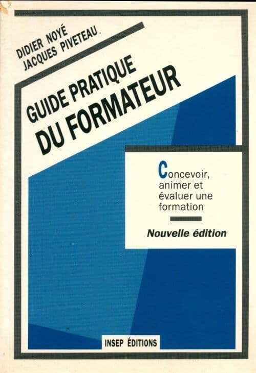 Guide pratique du formateur. Concevoir, animer, évaluer une formation - Jacques Piveteau